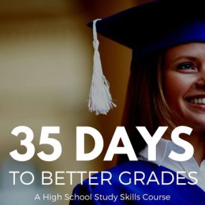 StudyRight – 35 Days to Better Grades: A High School Study Skills Course