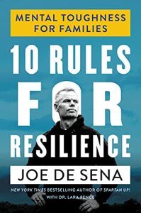 Joe de Sena – 10 Rules for Resilience: Mental Toughness for Families