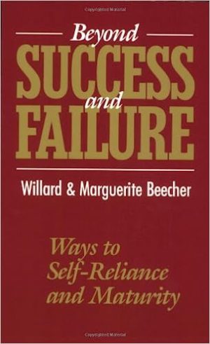 Willard & Marguerite Beecher – Beyond Success and Failure: Ways to Self-reliance and Maturity