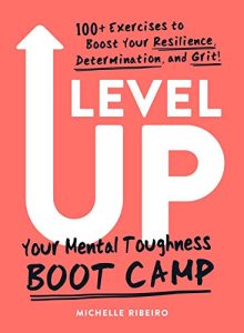 Michelle Ribeiro – Level Up: Your Mental Toughness Boot Camp