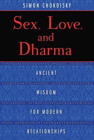 Simon Chokoisy – Sex, Love, and Dharma: Ancient Wisdom for Modern Relationships