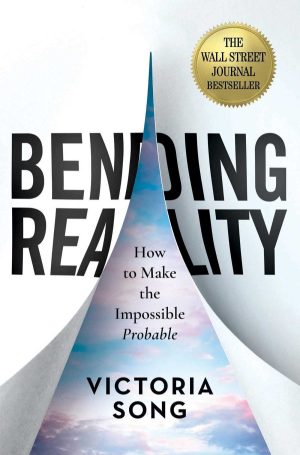 Victoria Song – Bending Reality: How to Make the Impossible Probable