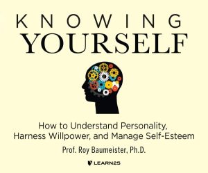 Roy Baumeister – Knowing Yourself: How to Understand Personality, Harness Willpower