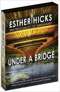 Abraham-Hicks – Under a Bridge