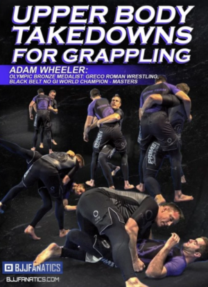 Adam Wheeler Upper Body Takedowns For Grappling