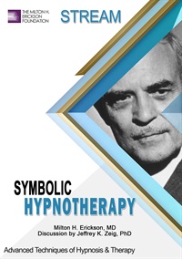 Advanced Techniques of Hypnosis & Therapy Symbolic Hypnotherapy (Stream)