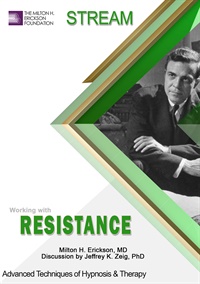 Advanced Techniques of Hypnosis & Therapy Working with Resistance (Stream)