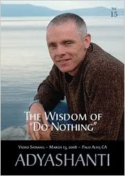 Adyashanti The Wisdom of “Do Nothing”