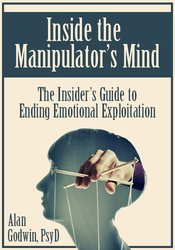 Alan Godwin Inside the Manipulator’s Mind The Insider’s Guide to Ending Emotional Exploitation