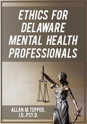 Allan M Tepper Ethics for Delaware Mental Health Professionals