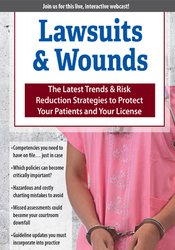 Ann Kahl Taylor Lawsuits & Wounds The Latest Trends & Risk Reduction Strategies to Protect Your Patients and Your License