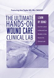Ann Kahl Taylor The Ultimate Hands-On Wound Care Clinical Lab