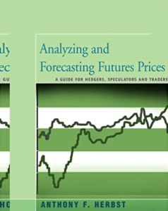 Anthony F.Herbst Analyzing & Forecasting Futures Prices