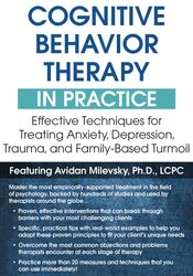 Avidan Milevsky Cognitive Behavioral Therapy in Practice Effective Techniques for Treating Anxiety