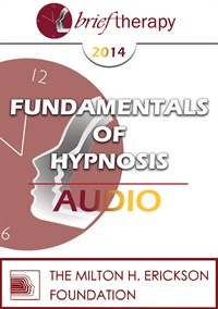 BT14 Fundamental Hypnosis Fundamentals of the Ericksonian Approach to Hypnotic Induction Jeffrey Zeig