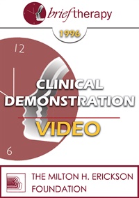 BT96 Clinical Demonstration 01 Brief Ericksonian Psychotherapy Jeffrey Zeig