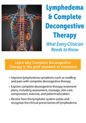 Barbara Ingram-Rice Lymphedema & Complete Decongestive Therapy What Every Clinician Needs to Know