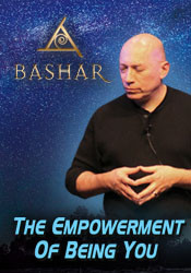 Bashar – The Empowerment of Being You