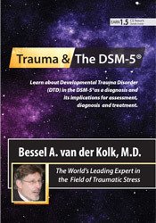 Bessel van der Kolk Trauma and the DSM-5® with Bessel van der Kolk