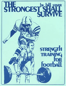 Bill Starr The Strongest Shall Survive Strength Training for Football