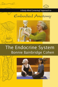 Bonnie Bainbridge Cohen Embodied Anatomy and the Endocrine System