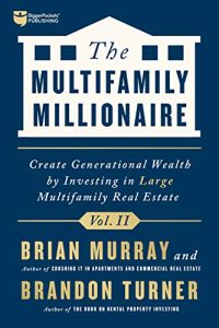 Brandon Turner, Brian Murray – The Multifamily Millionaire, Volume II