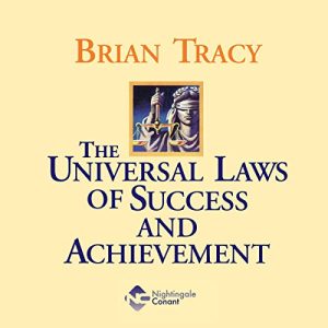 Brian Tracy – The Universal Laws of Success and Achievement