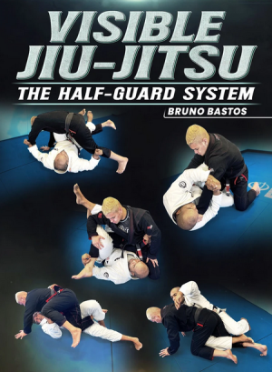 Bruno Bastos Visible Jiu Jitsu The Half Guard System