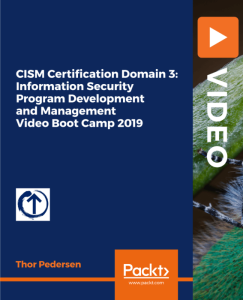 CISM Certification Domain 3 Information Security Program Development and Management Video Boot Camp 2019