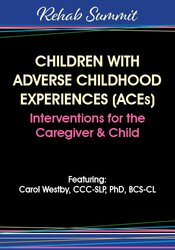 Carol Westby Children with Adverse Childhood Experiences (ACEs) Interventions for the Caregiver & Child