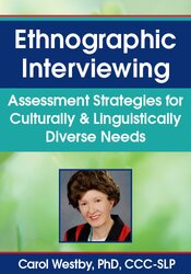 Carol Westby Ethnographic Interviewing Assessment Strategies for Culturally & Linguistically Diverse Needs