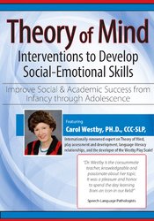 Carol Westby Theory of Mind Interventions to Develop Social-Emotional Skills Improve Social & Academic Success from Infancy Through Adolescence