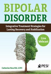 Catherine Ness Bipolar Disorder Integrative Treatment Strategies for Lasting Recovery and Stabilization