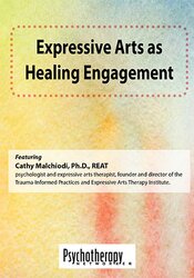 Cathy Malchiodi Expressive Arts as Healing Engagement