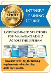 Certified ADHD Professional (ADHD-CCSP) Intensive Training Course Evidence-Based Strategies for Managing ADHD Across the Lifespan Cindy Goldrich & Others