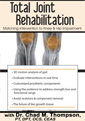 Chad M. Thompson Total Joint Rehabilitation Matching Intervention to Knee & Hip Impairment