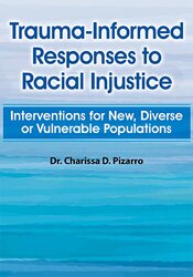 Charissa Pizarro Trauma-Informed Responses to Racial Injustice Interventions for New