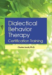 Charles Jacob 3-Day Dialectical Behavior Therapy Certification Training