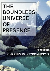 Charles Styron The Boundless Universe of Presence