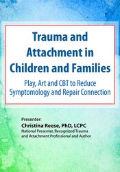 Christina Reese Trauma and Attachment in Children and Families Play