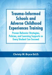 Christy W. Bryce Trauma-Informed Schools and Adverse Childhood Experiences Training