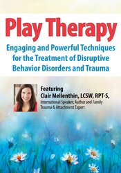 Clair Mellenthin 2-Day Conference Play Therapy Engaging Powerful Techniques for the Treatment of Disruptive Behavior Disorders and Trauma