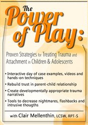 Clair Mellenthin The Power of Play Proven Strategies for Trauma and Attachment in Children & Adolescents