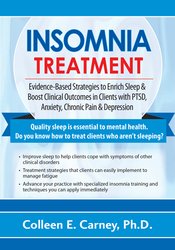 Colleen E. Carney Insomnia Treatment Evidence-Based Strategies to Enrich Sleep & Boost Clinical Outcomes in Clients with PTSD