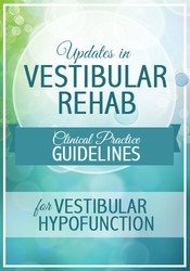 Colleen Sleik Updates in Vestibular Rehab Clinical Practice Guidelines for Vestibular Hypofunction