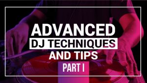 DJ TLM Advanced DJ Techniques and Tips