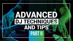 DJ TLM Advanced DJ Techniques and Tips Part II