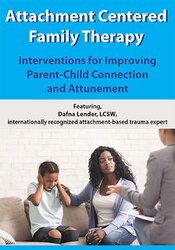 Dafna Lender Attachment Centered Family Therapy Interventions for Improving Parent-Child Connection and Attunement