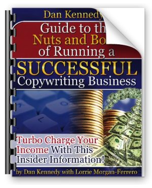 Dan Kennedy Nuts & Bolts of Running A Successful Copywriting Business