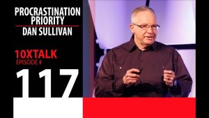 Dan Sullivan The Procrastination Priority